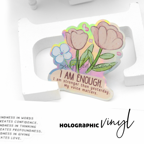 I am enough, hand painted weatherproof Vinyl die cut sticker, floral