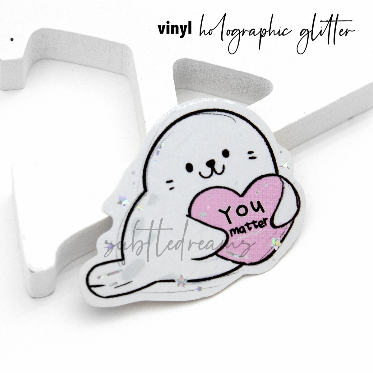 You matter, seal weatherproof Vinyl die cut sticker – Subtle Dreams Co